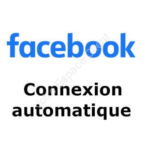 Facebook connexion automatique : rapidement configurer cette option